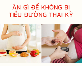 Ăn gì để không bị tiểu đường thai kỳ bạn có biết?