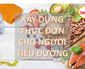 Xây dựng thực đơn cho người tiểu đường
