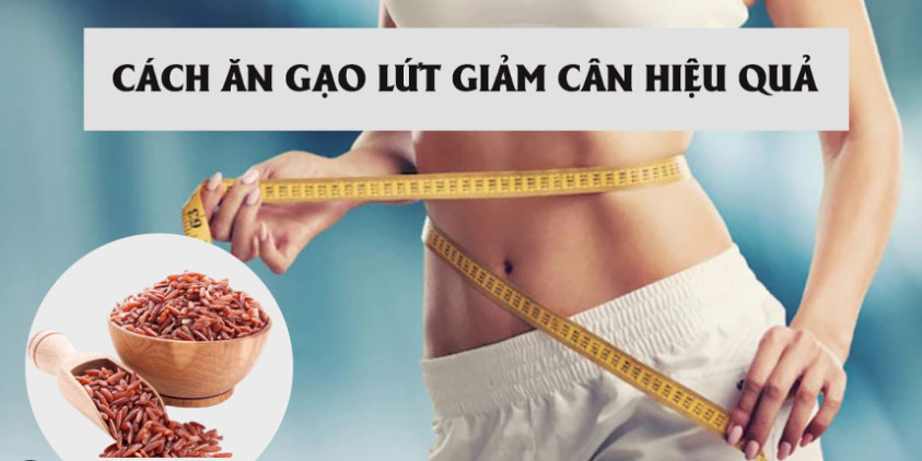 Ăn gạo lứt có giảm cân không?